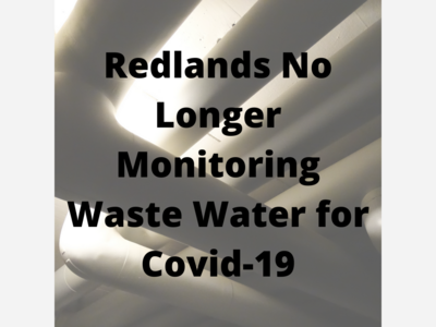 Redlands No Longer Monitoring Waste Water for Covid-19